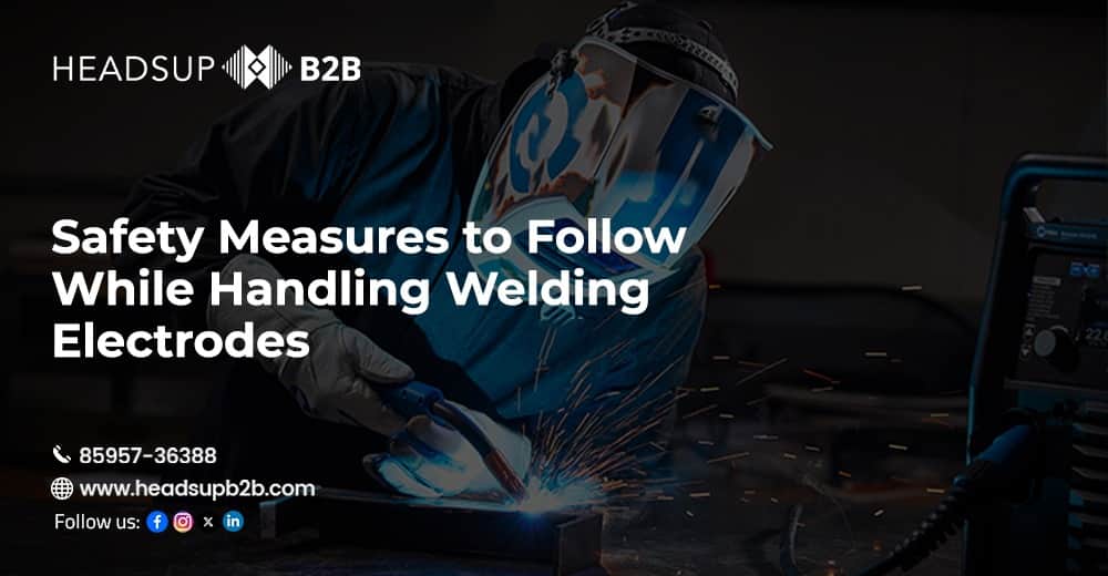 Safety Measures to Follow While Handling Welding Electrodes