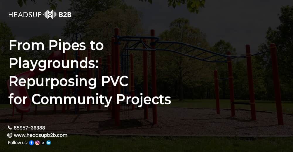 From Pipes to Playgrounds: Repurposing PVC for Community Projects