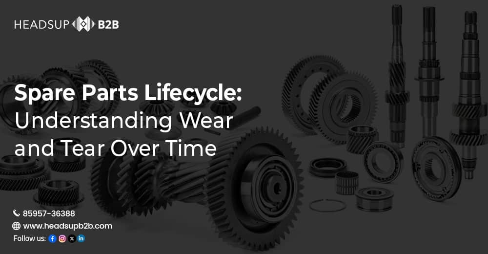 Spare Parts Lifecycle: Understanding Wear and Tear Over Time