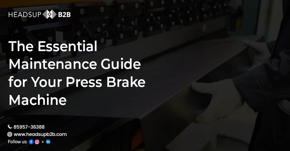 The Essential Maintenance Guide for Your Press Brake Machine