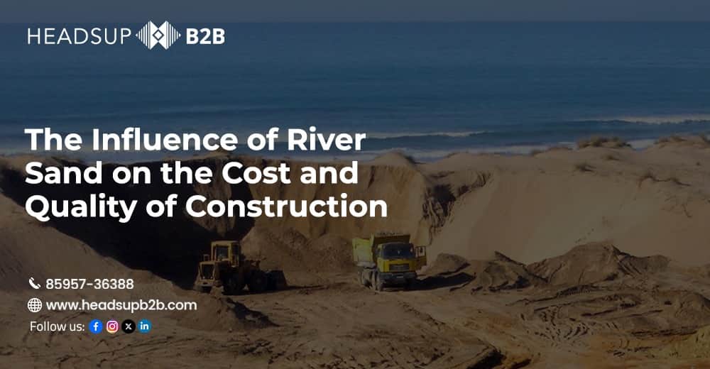 The Influence of River Sand on the Cost and Quality of Construction