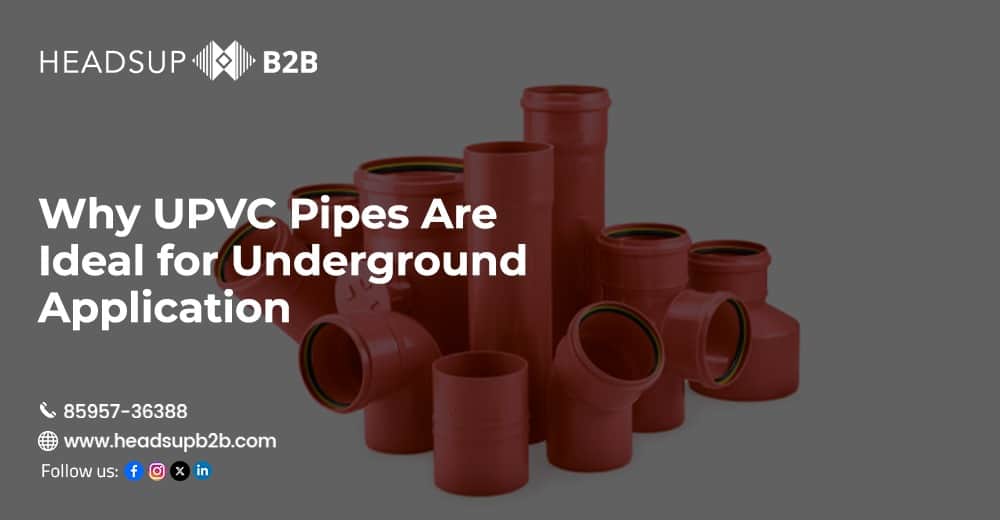 Why UPVC Pipes Are Ideal for Underground Application