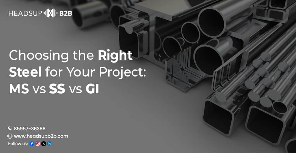 Choosing the Right Steel for Your Project: MS vs. SS vs. GI