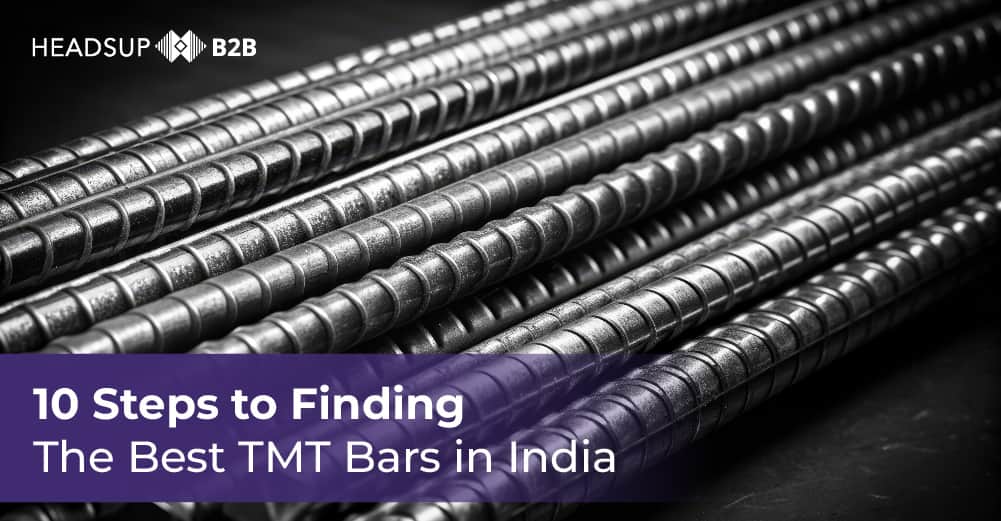 10 Steps to Finding the Best TMT Bars in India