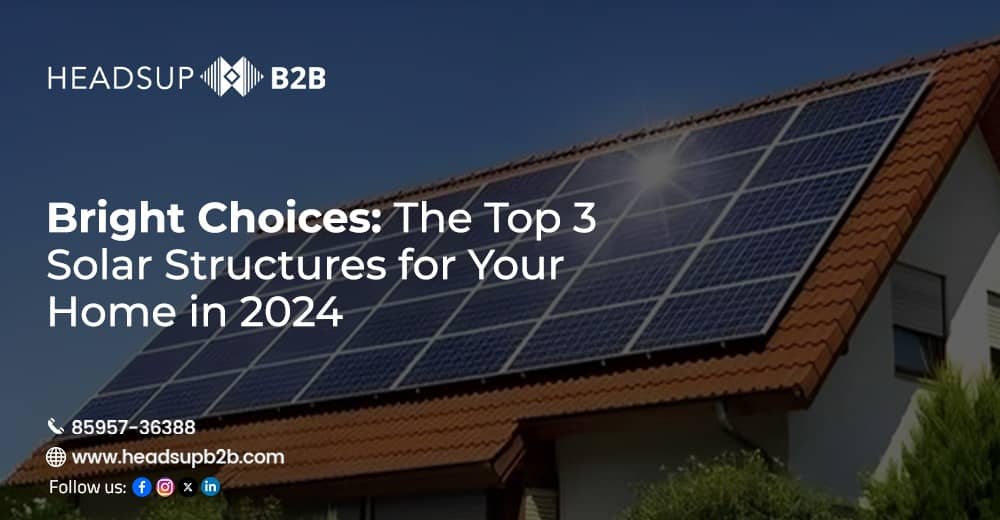 Bright Choices: The Top 3 Solar Structures for Your Home in 2024