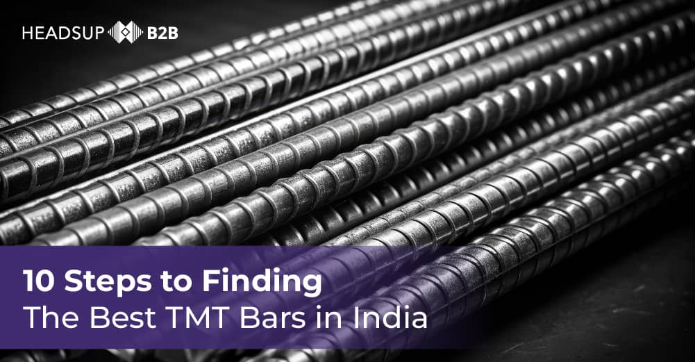 10 Steps to Finding the Best TMT Bars in India
