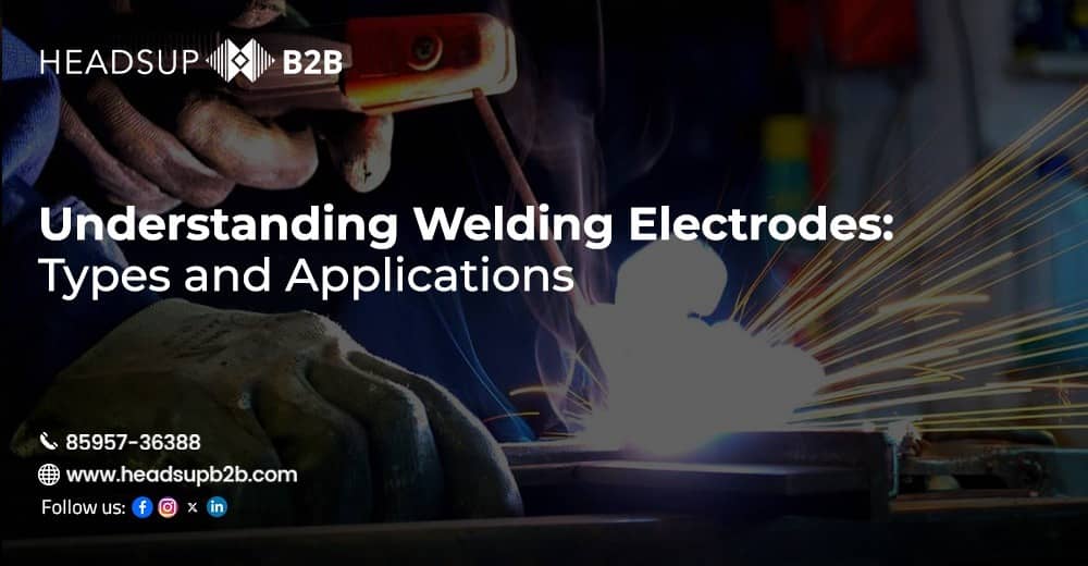 Understanding Welding Electrodes: Types and Applications