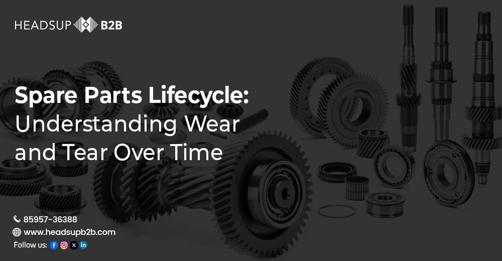 Spare Parts Lifecycle: Understanding Wear and Tear Over Time