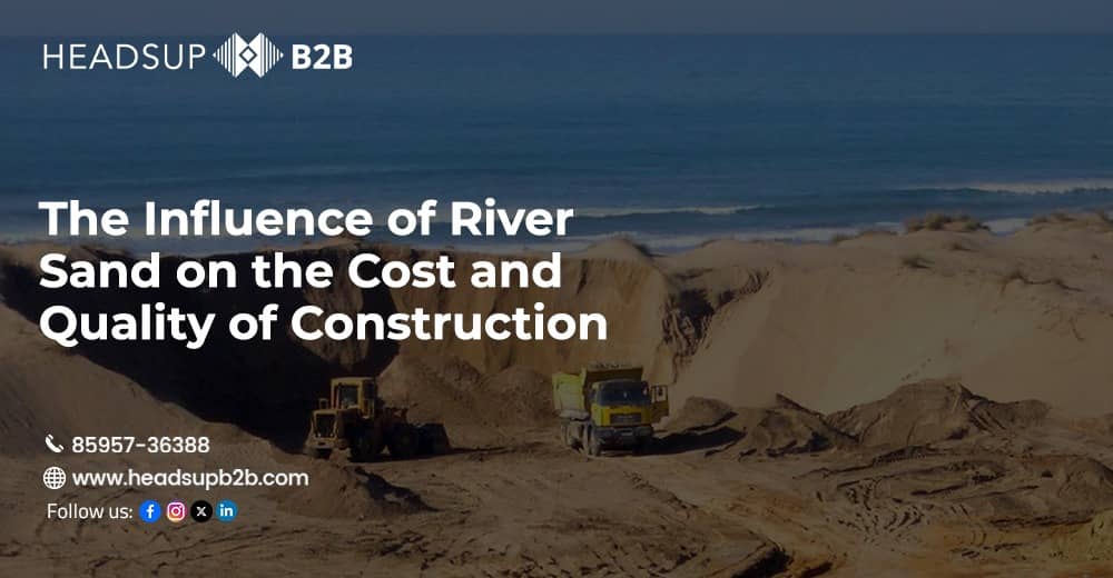 The Influence of River Sand on the Cost and Quality of Construction