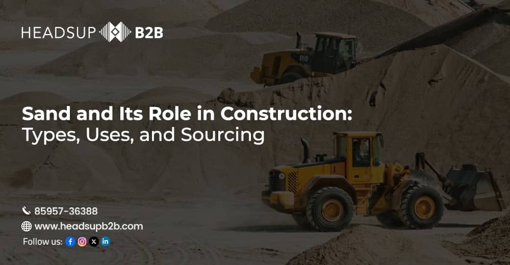 Sand and Its Role in Construction: Types, Uses, and Sourcing